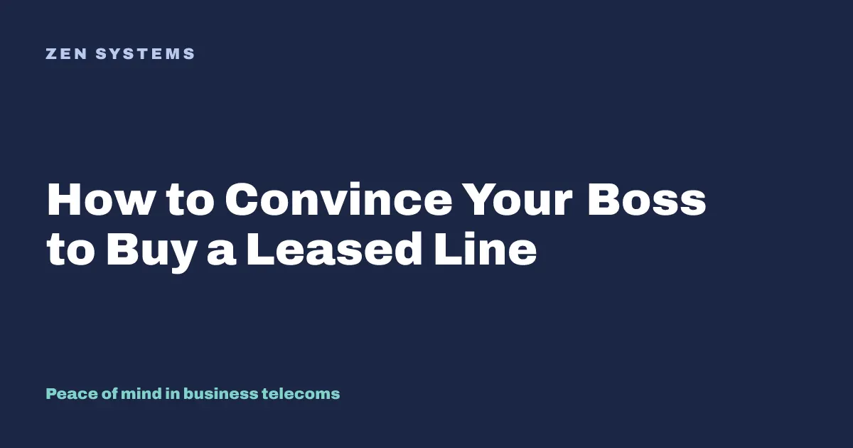 How to Convince Your Boss to Buy a Leased Line