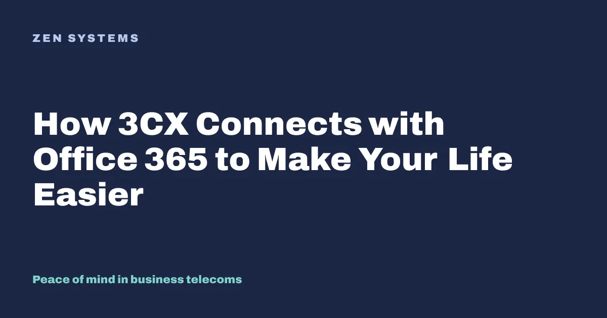 How 3CX Connects with Office 365 to Make Your Life Easier