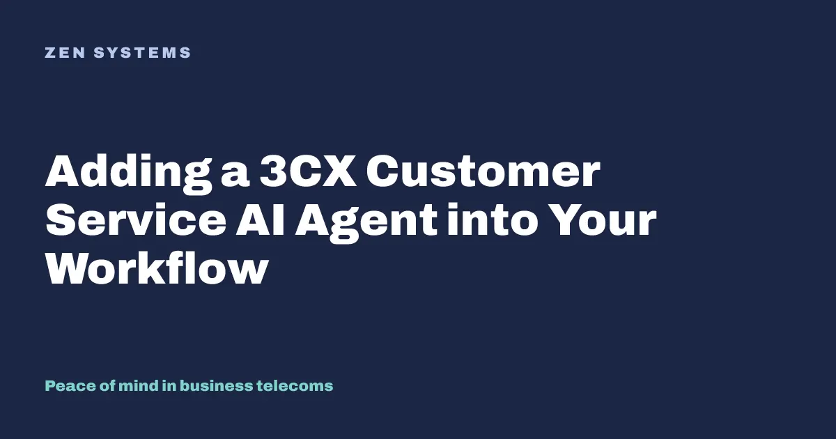 Adding a 3CX Customer Service AI Agent into your workflow