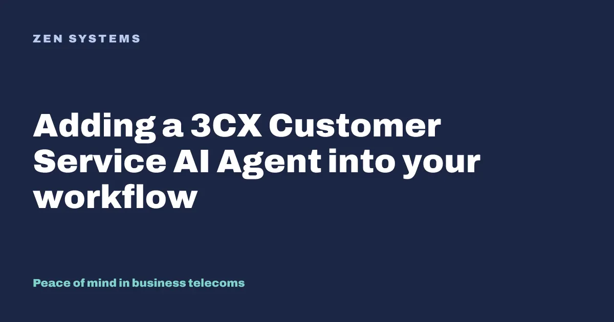 Adding a 3CX Customer Service AI Agent into your workflow