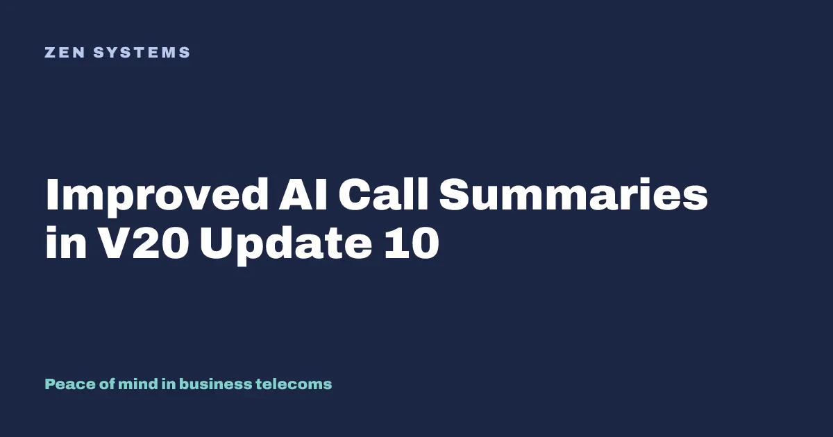 Improved AI call summaries in V20 Update 10
