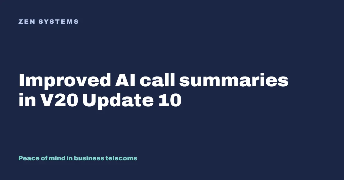 Improved AI call summaries in V20 Update 10