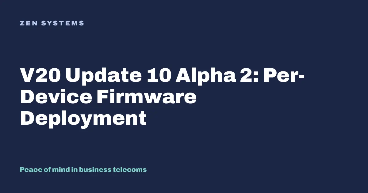 V20 Update 10 Alpha 2: Freedom to Deploy Vendor Tested Firmware to Individual Phones