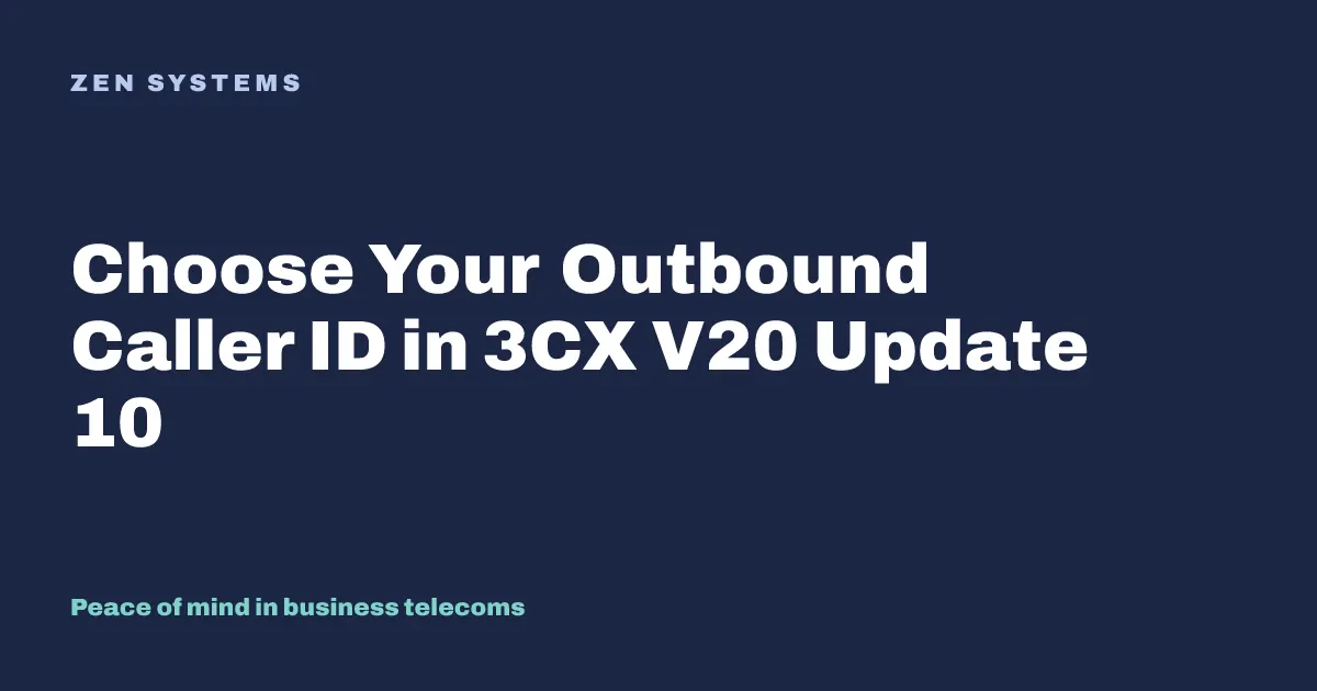 Choose Your Outbound Caller ID in 3CX V20 Update 10